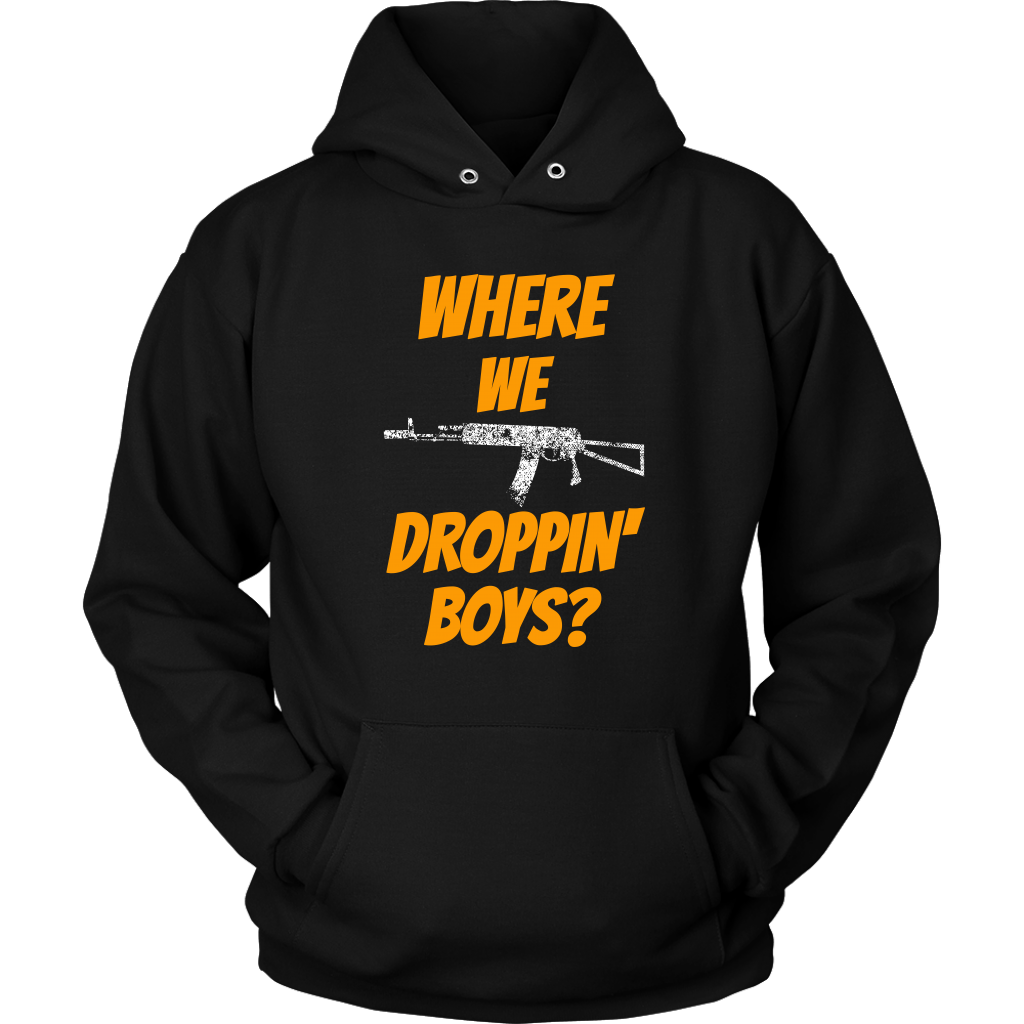 Where We Droppin' Boys?  Tee/Long Sleeve/Hoodie
