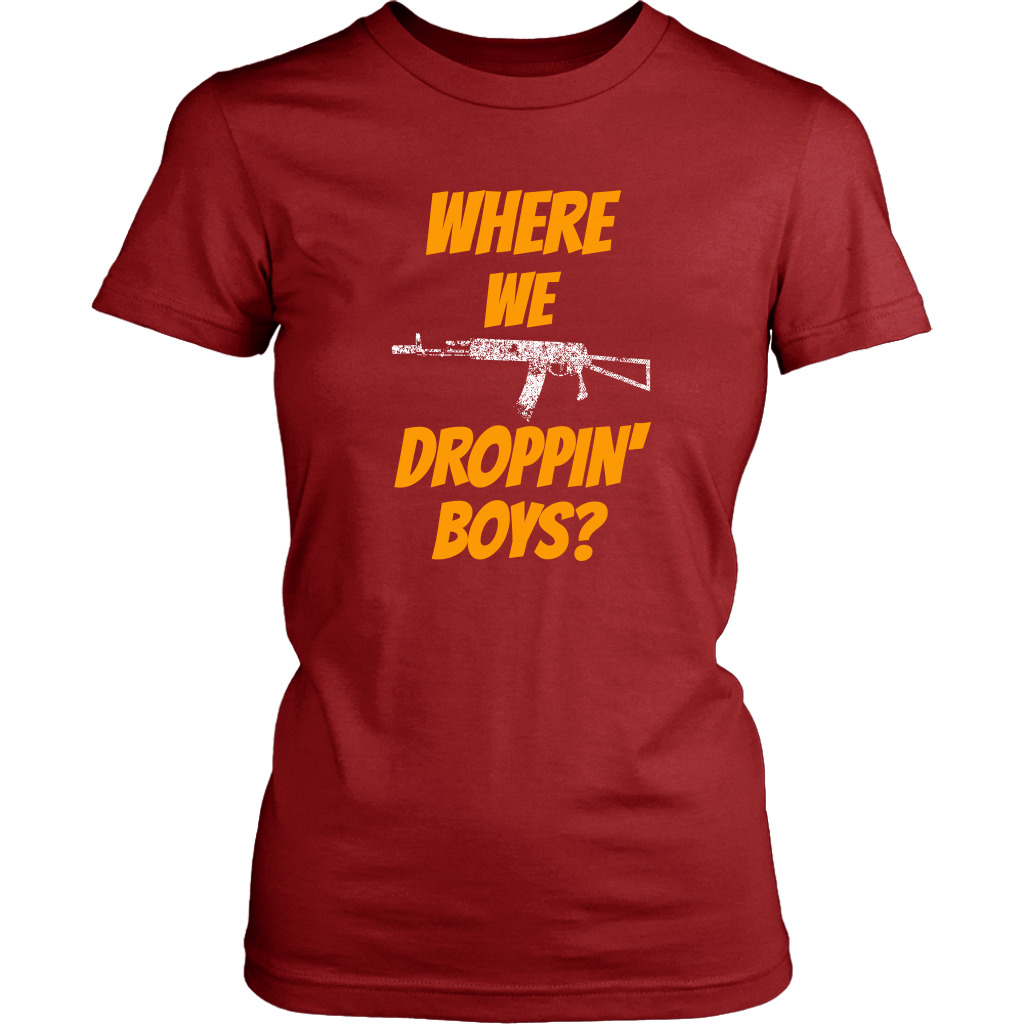 Where We Droppin' Boys?  Tee/Long Sleeve/Hoodie