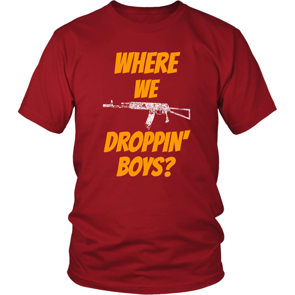Where We Droppin' Boys?  Tee/Long Sleeve/Hoodie
