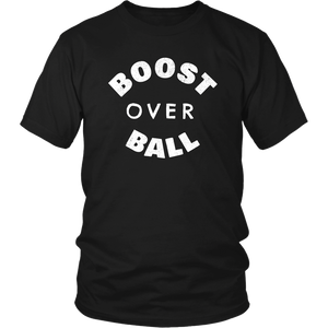 Boost Over Ball  Tee/Long Sleeve/Hoodie