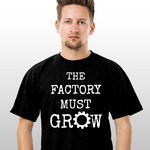 The Factory Must Grow  Tee/Long Sleeve/Hoodie