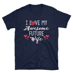 I Love My Future Wife Short-Sleeve Unisex T-Shirt