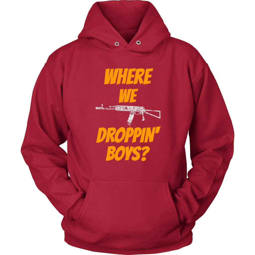 Where We Droppin' Boys?  Tee/Long Sleeve/Hoodie