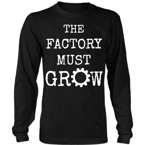 The Factory Must Grow  Tee/Long Sleeve/Hoodie