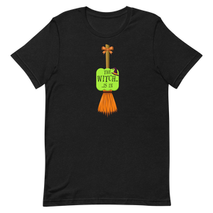 The Witch Is In - Halloween Unisex T-shirt